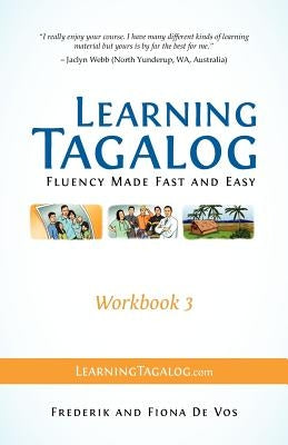 Learning Tagalog - Fluency Made Fast and Easy - Workbook 3 (Book 7 of 7) by De Vos, Frederik