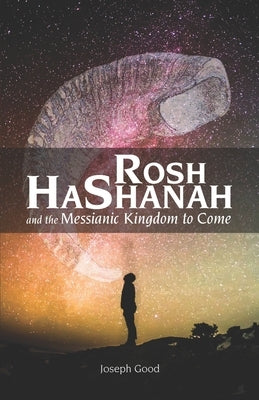 Rosh HaShanah and The Messianic Kingdom To Come Paperback Createspace Independent Publishing Platform