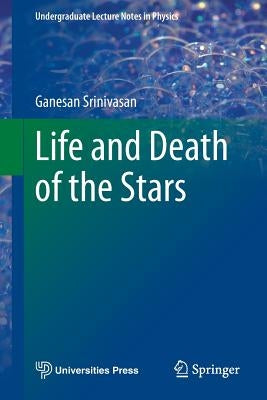 Life and Death of the Stars by Srinivasan, Ganesan