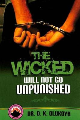 The Wicked Will Not Go Unpunished by Olukoya, D. K.