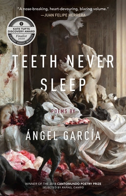 Teeth Never Sleep: Poems by García, Ángel