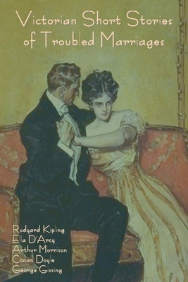 Victorian Short Stories of Troubled Marriages by Kipling, Rudyard