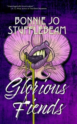 Glorious Fiends by Stufflebeam, Bonnie Jo
