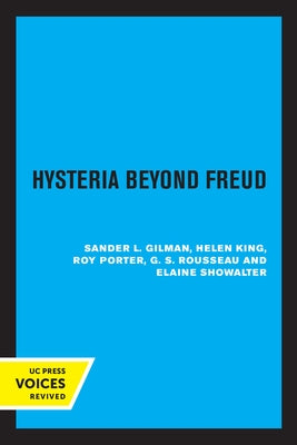 Hysteria Beyond Freud by Gilman, Sander L.