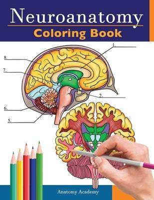 Neuroanatomy Coloring Book: Incredibly Detailed Self-Test Human Brain Coloring Book for Neuroscience Perfect Gift for Medical School Students, Nur Paperback Muze Publishing