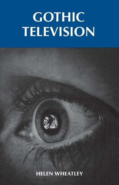 Gothic Television Paperback Manchester University Press