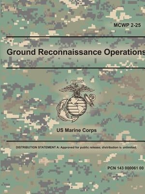 Ground Reconnaissance Operations (MCWP 2-25) by Marine Corps, U. S.