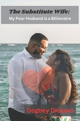 The Substitute Wife: My Poor Husband Is a Billionaire Paperback Independently Published