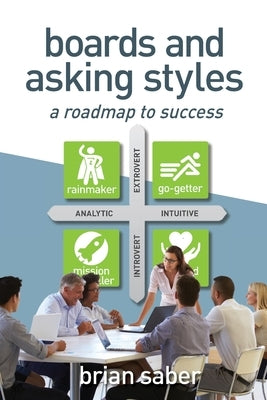 Boards and Asking Styles: A Roadmap to Success by Saber, Brian