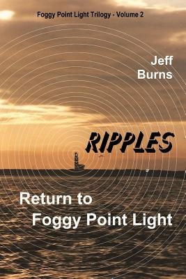 Ripples: Return to Foggy Point Light Paperback Foggy Point Light Publishing LLC