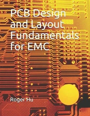 PCB Design and Layout Fundamentals for EMC Paperback Independently Published