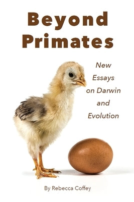 Beyond Primates: New Essays on Darwin and Evolution Paperback Beck and Branch