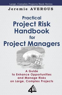 Practical Project Risk Handbook for Project Managers Paperback Fourth Revolution Publishing
