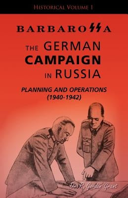 Barbarossa: The German Campaign in Russia - Planning and Operations (1940-1942) Paperback Trafford Publishing