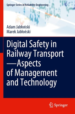 Digital Safety in Railway Transport--Aspects of Management and Technology by Jablo&#324;ski, Adam