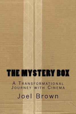 The Mystery Box: A Transformational Journey with Cinema: The Mystery Box: A Transformational Journey with Cinema Paperback Createspace Independent Publishing Platform