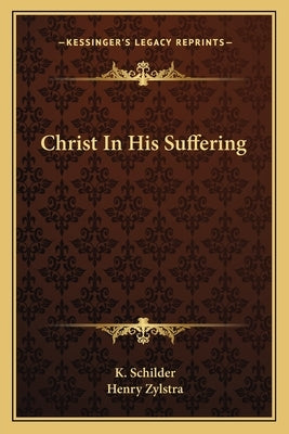 Christ In His Suffering Paperback Kessinger Publishing