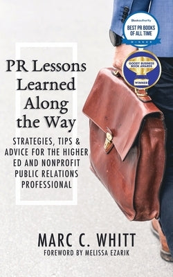 PR Lessons Learned Along the Way: Strategies, Tips & Advice for the Higher Ed and Nonprofit Public Relations Professional Paperback Independently Published