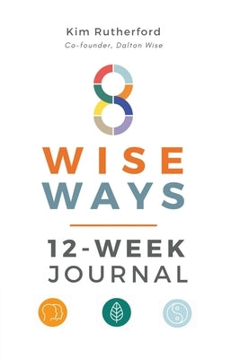 8 Wise Ways 12-Week Journal by Rutherford, Kim
