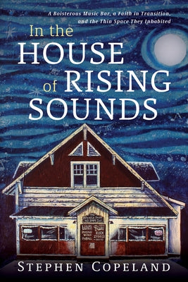 In the House of Rising Sounds by Copeland, Stephen