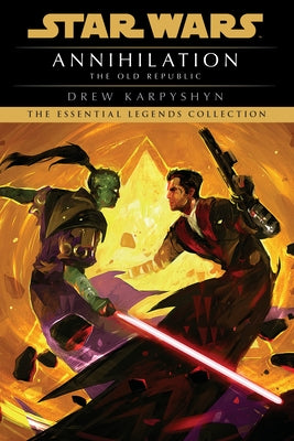 Annihilation: Star Wars Legends (the Old Republic) by Karpyshyn, Drew