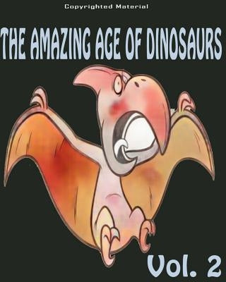 The Amazing Age of Dinosaurs: Dinosaur Facts For Kids: Dinosaur Books For Kids by For Kid, Dinosaurs