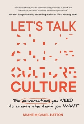 Let's Talk Culture: The Conversations You Need to Create the Team You Want Paperback Major Street Publishing