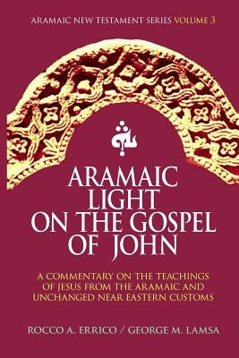 Aramaic Light on the Gospel of John Paperback Noohra Foundation