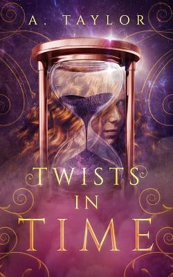 Twists in Time: A Young Adult Novel Paperback Independently Published