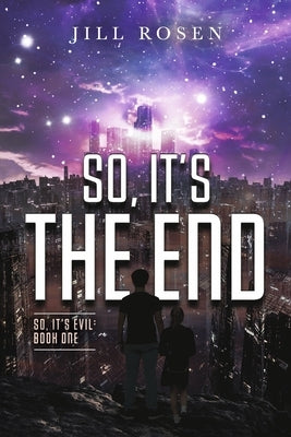 So, It's the End: Volume 1 by Rosen, Jill