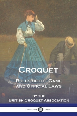 Croquet: Rules of the Game and Official Laws Paperback Pantianos Classics