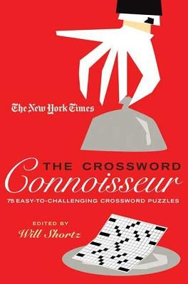 The New York Times the Crossword Connoisseur: 75 Easy to Challenging Crossword Puzzles by New York Times