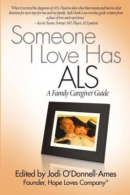 Someone I Love Has ALS: A Family Caregiver Guide by O'Donnell-Ames, Jodi