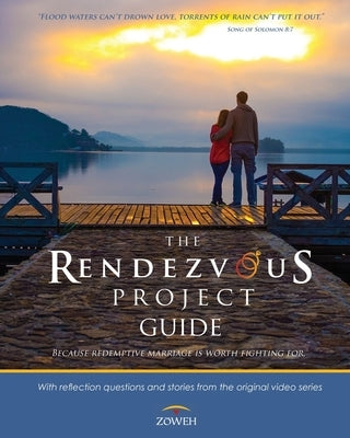 The Rendezvous Project Guide: Because Redemptive Marriage is Worth Fighting For by Thompson