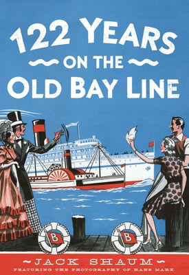 122 Years on the Old Bay Line by Shaum, Jack