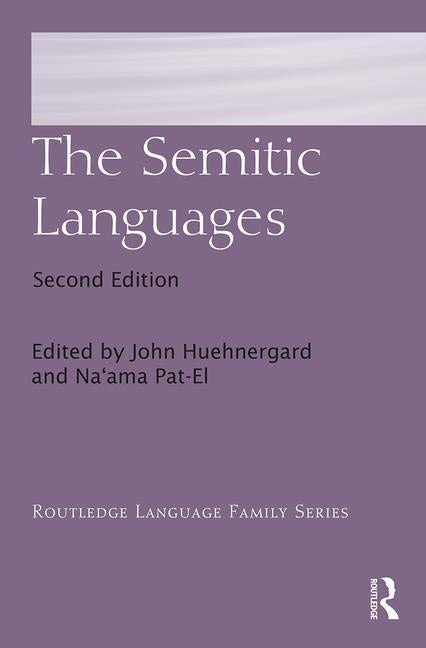 The Semitic Languages by Huehnergard, John