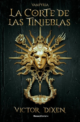 Vampyria. La Corte de Las Tinieblas / Vampyria Saga Book 1: The Court of Shadows by Dixen, Víctor