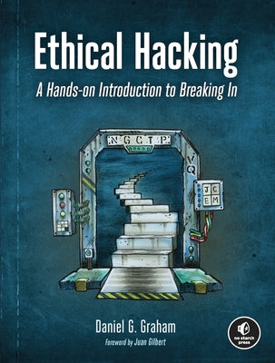 Ethical Hacking: A Hands-On Introduction to Breaking in by Graham, Daniel