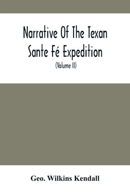 Narrative Of The Texan Sante Fé Expedition: Comprising A Description Of A Tour Through Texas, And Across The Great Southwestern Prairies, The Camanche Paperback Alpha Edition