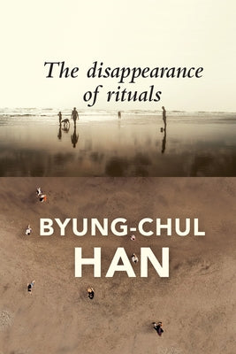 The Disappearance of Rituals: A Topology of the Present Paperback Polity Press