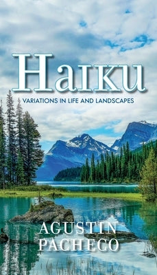 Haiku: Variations in Life and Landscapes Paperback Palmetto Publishing