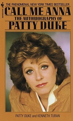 Call Me Anna: The Autobiography of Patty Duke by Duke, Patty