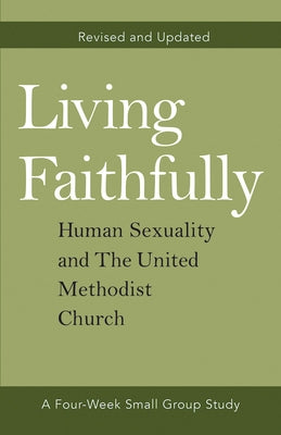 Living Faithfully Revised and Updated: Human Sexuality and the United Methodist Church Paperback Abingdon Press