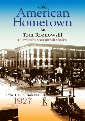 An American Hometown: Terre Haute, Indiana, 1927 by Roznowski, Tom