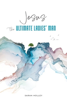 Jesus, the Ultimate Ladies' Man Paperback House on a Rock Publishing