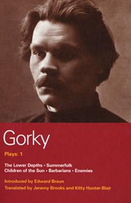 Gorky Plays: 1 by Gorky, Maxim