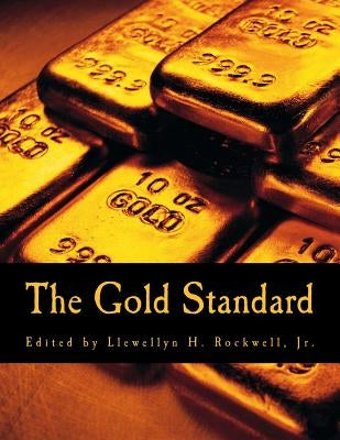 The Gold Standard (Large Print Edition): Perspectives in the Austrian School by Rothbard, Murray N.