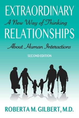 Extraordinary Relationships: A New Way of Thinking about Human Interactions, Second Edition by Gilbert, Roberta