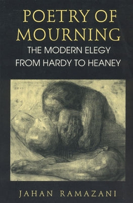 Poetry of Mourning: The Modern Elegy from Hardy to Heaney Paperback University of Chicago Press