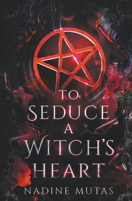 To Seduce a Witch's Heart Paperback Nadine Mutas